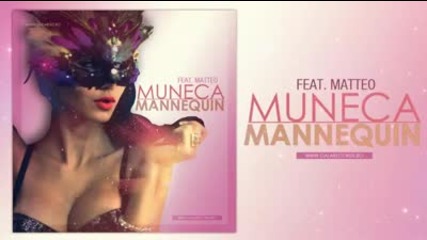 Muneca feat. Matteo - Mannequin [radio Edit]