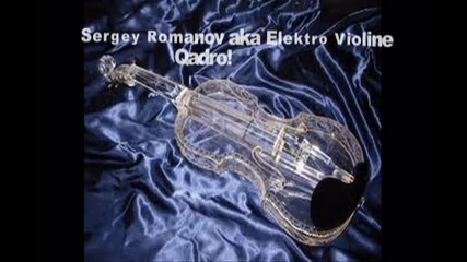 Sergey Romanov aka Elektro Violine - Qadro!
