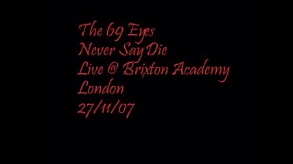 The 69 Eyes - Never Say Die [live]