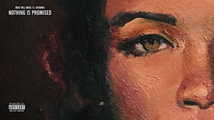 Mike Will Made - It ft. Rihanna - Nothing Is Promised | A U D I O |