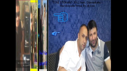 Toni Storaro 2012 feat. Djamaikata - Nai-dobrata firma By.dj kiro