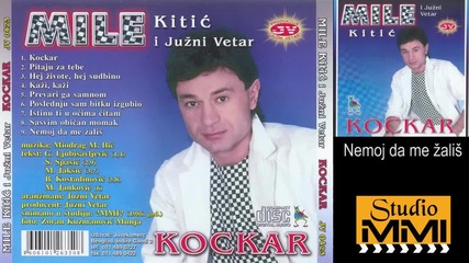 Mile Kitic i Juzni Vetar - Nemoj da me zalis (audio 1986)