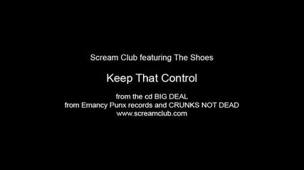 Scream Club ft. The Shoes - Keep That Control