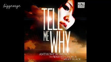 Anthony Romeno ft. Wanted Chorus vs Miky Black - Tell Me Why ( Funky Mix ) [high quality]