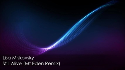 Lisa Miskovsky - Still Alive (mt Eden Remix)