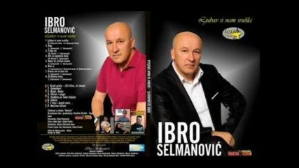Ibro Selmanovic 2011 - 6 - Oj , Dubico Moja