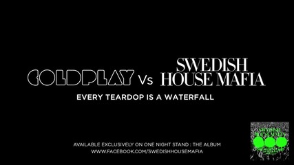 Coldplay Vs Swedish House Mafia - Every Teardrop Is A Waterfall (live)