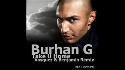 Burhan G - Take You Home (vasquez & Benjamin Remix)