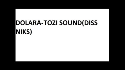 Dolara-tozi Sound(diss Niks Tuch Down Records)