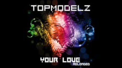 Topmodelz - Your Love (electro Banger Radio Edit) 