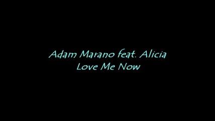 Adam Marano - Love Me Now (feat Alicia)