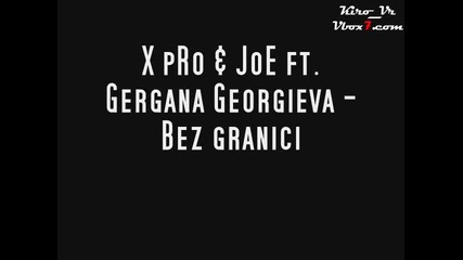 X pro & Joe ft. Gergana Georgieva - Bez granici 