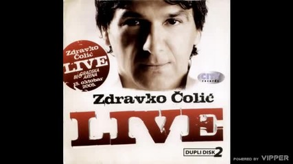 Zdravko Colic - Rijeka suza i na njoj ladja - (live) - (Audio 2010)