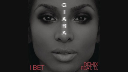 Ciara - I Bet (audio) ft. T.i.