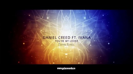 * трак * Daniel Creed Ft. Ivana - You're My Lover ( Darone Remix)