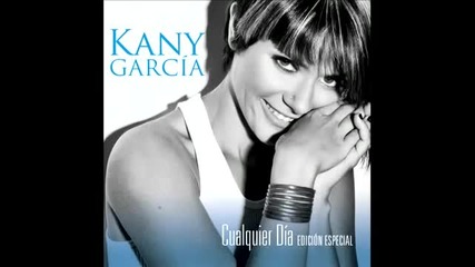 Kany Garcia - Que Nos Paso ( Cualquier Dia - a la venta)