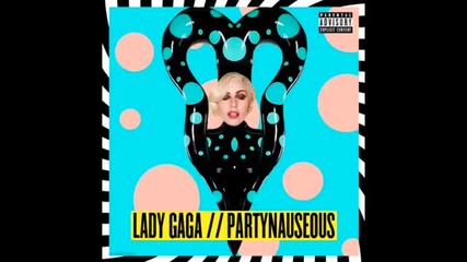 Lady Gaga - Partynauseous feat. Kendrick Lamar