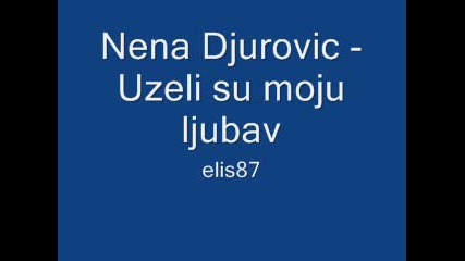 Nena Djurovic - Uzeli su moju ljubav 