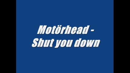 Motorhead - Shut you down