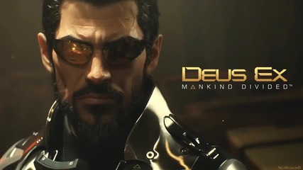 Deus Ex- Mankind Divided - Trailer Song