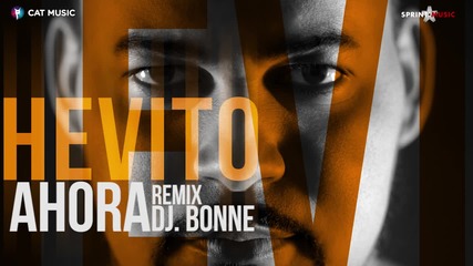 Hevito - Ahora ( Dj Bonne Remix)