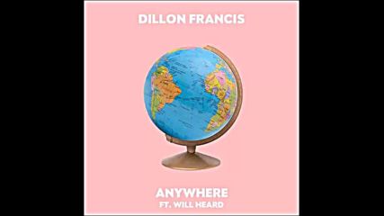 *2016* Dillon Francis ft. Will Heard - Anywhere