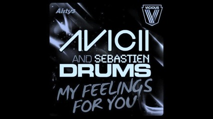 Sebastien Drums & Avicii - My Feeling For You (original Mix)