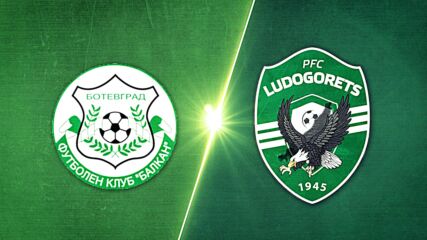 Balkan Botevgrad vs. Ludogorets Razgrad PFK - Game Highlights
