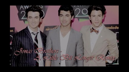 Jonas Brothers - A Little Bit Longer Remix