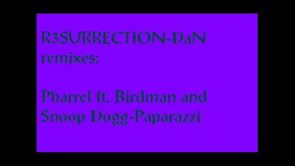 Dan remixes-pharrel ft. Birdman and Snoop Dogg-paparazzi
