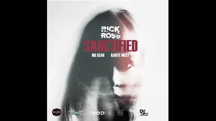 *2014* Rick Ross ft. Big Sean & Kanye West - Sanctified
