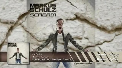 Markus Schulz feat. Ana Diaz - Nothing Without Me (from Markus Schulz - Scream)