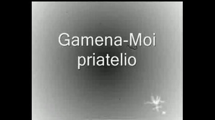 Gamena - Moi Priatelio