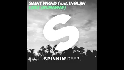 *2015* Saint Wknd ft. Inglsh - Lost ( Runaway )
