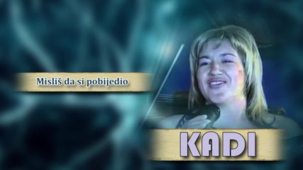 Kadi - Mislis da si pobijedio - (Audio 2008)