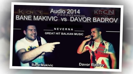 Bane Makivic & Davor Badrov 2014 - Neverna- Prevod
