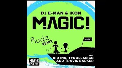 *2014* Magic ft. Kid Ink, Ty Dolla Sign & Travis Barker - Rude ( Remix )