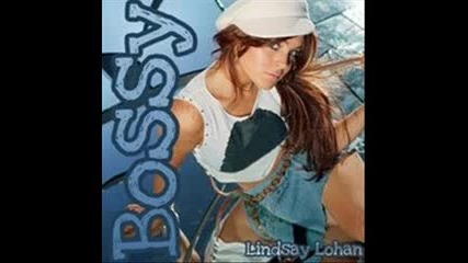Lindsay Lohan - Bossy (new)