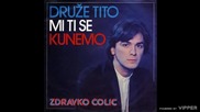 Zdravko Colic - Druze Tito mi ti se kunemo - (Audio 1980)