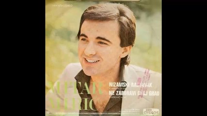 Mitar Miric - Ne zaboravi ovaj grad - (Audio 1978) HD