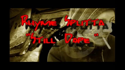 Rhyme Splitta-still dope (centeo productions 2013)