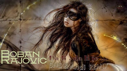 Boban Rajovic - Da li , da li je • Remix •