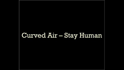 Curved Air - Stay Human