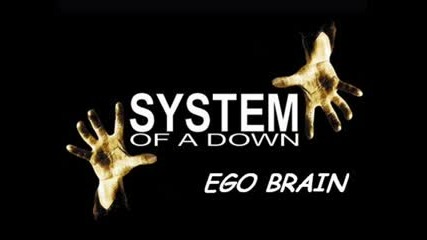 System Of A Down - Ego Brain
