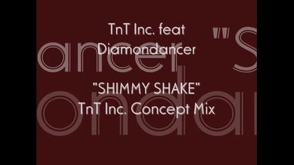 Tnt Inc. feat Diamondancer (shimmy Shake) Tnt Inc. Concept Mix