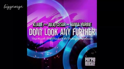 Klaide ft. Julio Cesar - Don't Look Any Further ( Tony Huncle And Elisabeth Dv Underground Version )