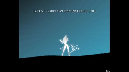 Ozi - Cant Get Enough (radio Cut) 