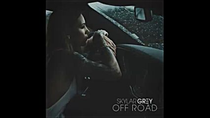 *2016* Skylar Grey - Off Road