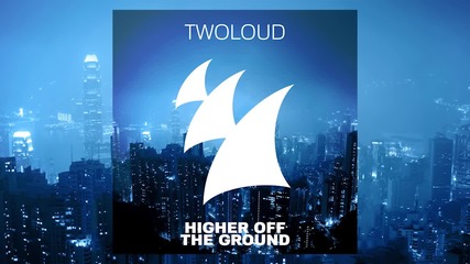 Супер Vocal - Twoloud - Higher Off The Ground ( Radio Edit )