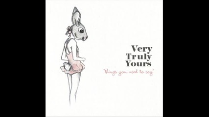 Very Truly Yours - I'd Write You a Song